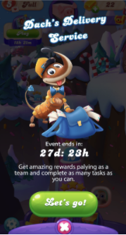 Candy Crush Friends Saga में एक पॉप-अप, जिसमें डाकिया बने Dachs नज़र आ रहे हैं, "Dachs’ Delivery Service," के साथ 27 दिन और 28 घंटे शेष का काउंटडाउन। खिलाड़ियों को टीम से जुड़ने और शानदार रिवॉर्ड के लिए टास्क पूरा करने का निमंत्रण, और रोमांच शुरू करने के लिए प्रमुख "Let's go!" बटन।
